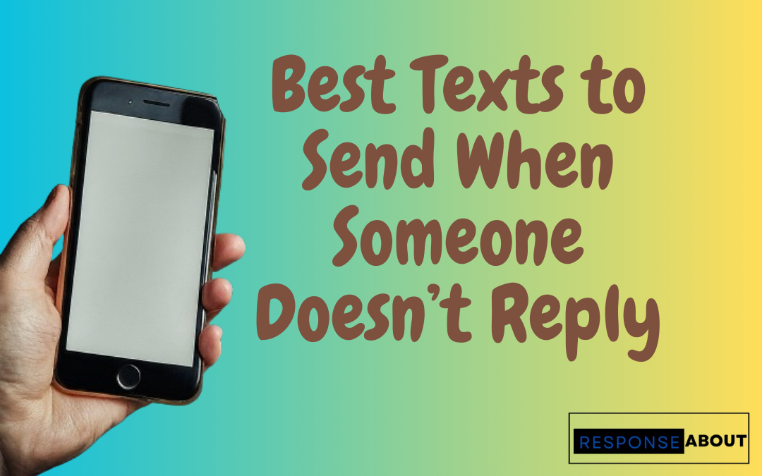 Best Texts to Send When Someone Doesn’t Reply