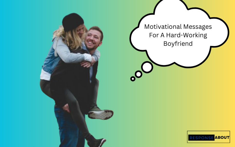 Motivational Messages For A Hard-Working Boyfriend