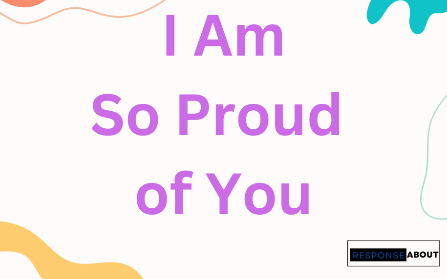 I Am So Proud of You Messages